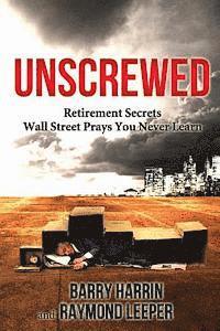 bokomslag Unscrewed: Retirement Secrets Wall Street Prays You Never Learn