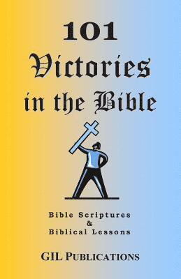 101 Victories in the Bible: Bible Scriptures and Biblical Lessons 1