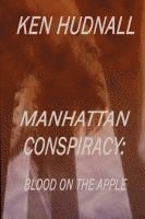 bokomslag Manhattan Conspiracy: Blood on the Apple