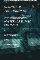Ken Hudnall, Connie Wang - Spirits of the Border: The History and Mystery of El Paso Del Norte, Häftad