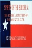 bokomslag Spirits of the Border V: The History and Mystery of the Lone Star State