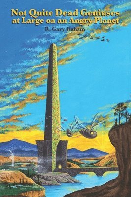 R Gary Raham - Not Quite Dead Geniuses at Large on an Angry Planet, Häftad