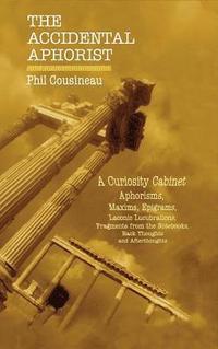 bokomslag The Accidental Aphorist: A Curiosity Cabinet of Aphorisms