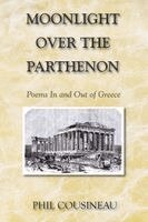 Phil Cousineau - Moonlight Over the Parthenon, Häftad. Tillgänglighet: Lägg i varukorg