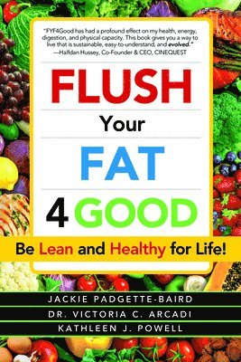 Jackie Padgette-Baird, Victoria C. Arcadi - Flush Your Fat 4Good, Häftad
