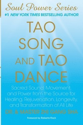 bokomslag Tao Song and Tao Dance: Sacred Sound, Movement, and Power from the Source for Healing, Rejuvenation, Longevity, and Transformation of All Life