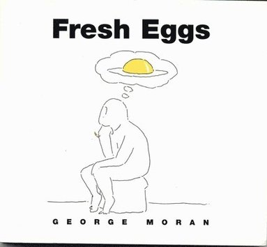 George Moran - Fresh Eggs, Häftad
