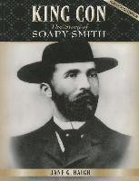 bokomslag King Con: The Story of Soapy Smith