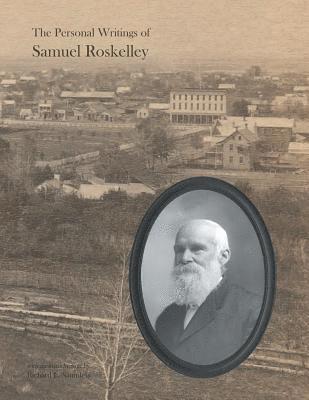 Samuel Roskelley - Personal Writings of Samuel Roskelley, Häftad