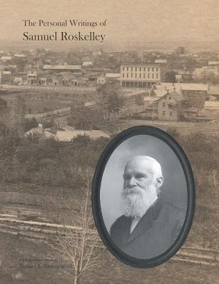 The Personal Writings of Samuel Roskelley 1