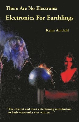 Kenn Amdahl - There Are No Electrons: Electronic for Earthlings, Häftad