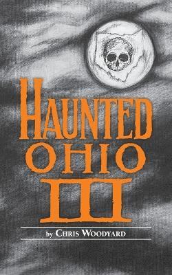 Chris Woodyard - Haunted Ohio III, Häftad