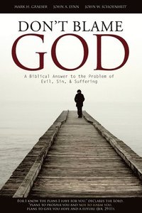 bokomslag Don't Blame God: A Biblical Answer to the Problem of Evil, Sin, & Suffering