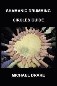 bokomslag Shamanic Drumming Circles Guide