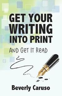 bokomslag Get Your Writing Into Print