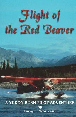 bokomslag Flight of the Red Beaver: A Yukon Bush Pilot Adventure