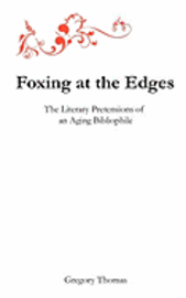 bokomslag Foxing at the Edges: The Literary Pretensions of an Aging Bibliophile