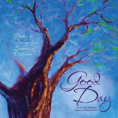 Bob Komives - Good Day: Poetry & Images for Seasons of Optimism, Häftad