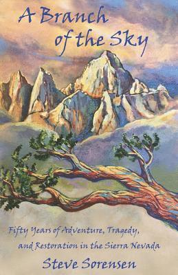 bokomslag A Branch of The Sky: Fifty Years of Adventure, Tragedy, and Restoration in the Sierra Nevada