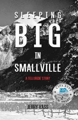 Sleeping Big in Smallville: A Telluride Story 1