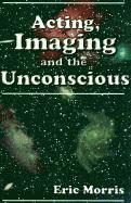 bokomslag Acting, Imaging and the Unconscious