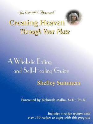 Shelley Summers - Creating Heaven Through Your Plate, Häftad