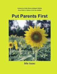 Put Parents First: Activate Our Innate Genius Intelligent Abilities-Every Child Is A Genius In His Own Abilities 1