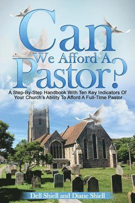 bokomslag Can We Afford A Pastor?: A Step-By-Step Handbook With Ten Key Indicators Of Your Church's Ability To Afford A Full-Time Pastor