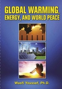 bokomslag Global Warming, Energy, and World Peace