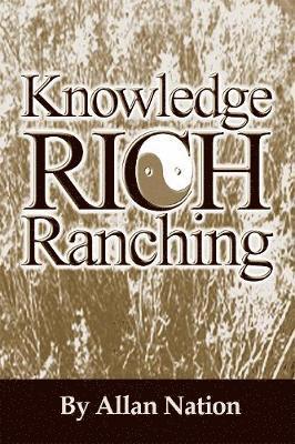 Allan Nation - Knowledge Rich Ranching, Häftad