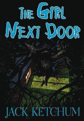 Jack Ketchum - Girl Next Door, Inbunden