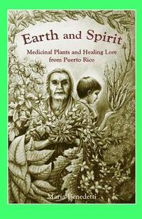 bokomslag Earth and Spirit: Medicinal Plants and Healing Lore from Puerto Rico