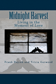 Midnight Harvest: Living in the Moment of Love 1