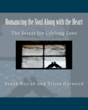 bokomslag Romancing the Soul Along with the Heart: The Secret for Lifelong Love