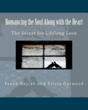 Romancing the Soul Along with the Heart: The Secret for Lifelong Love 1