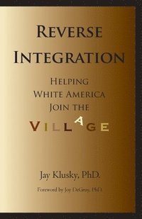 bokomslag Reverse Integration: Helping White America Join the Village