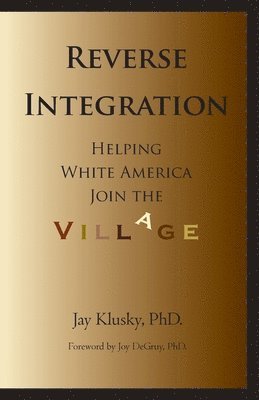 Reverse Integration: Helping White America Join the Village 1