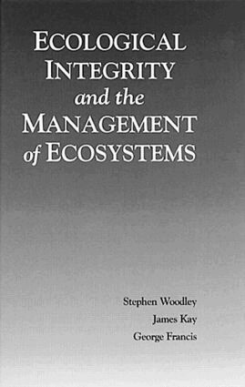 Steven Woodley, James Kay - Ecological Integrity and the Management of Ecosystems, Inbunden