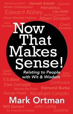 Now That Makes Sense!: Relating to People With Wit & Wisdom, Häftad