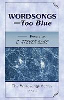 C. Steven Blue - WORDSONGS-Too Blue: The Wordsongs Series-Book 2, Häftad