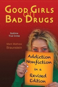 bokomslag Good Girls on Bad Drugs: Addiction Nonfiction in a Revised Edition Volume 1