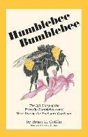 bokomslag Humblebee Bumblebee: The Life Story of the Friendly Bumblebees and Their Use by the Backyard Gardener