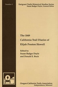 bokomslag The 1849 California Trail Diaries of Elijah Preston Howell