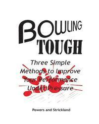 bokomslag Bowling Tough: Three Simple Methods to Improve Your Performance Under Pressure