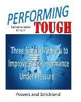 bokomslag Performing Tough: Three Simple Methods to Improve Your Performance Under Pressure
