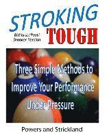 bokomslag Stroking Tough: Three Simple Methods to Improve Your Performance Under Pressure
