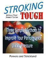 Stroking Tough: Three Simple Methods to Improve Your Performance Under Pressure 1