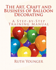 Ruth Younger - The Art, Craft, and Business of Balloon Decorating, Häftad