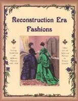 bokomslag Reconstruction Era Fashions: 350 Sewing, Needlework, and Millinery Patterns 1867-1868