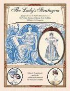 bokomslag The Lady's Stratagem: A Repository of 1820s Directions for the Toilet, Mantua-Making, Stay-Making, Millinery & Etiquette